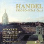 Handel Trio Sonatas Op. 2, Monica Huggett with Sonnerie