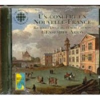 Un concert en Nouvelle-France by Arion ensemble with Richard Duguay